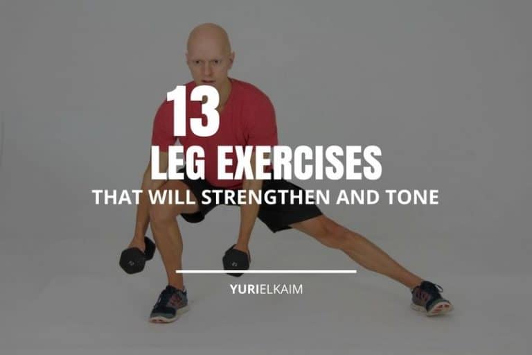 13 Exercises That Will Strengthen and Tone Your Legs | Yuri Elkaim