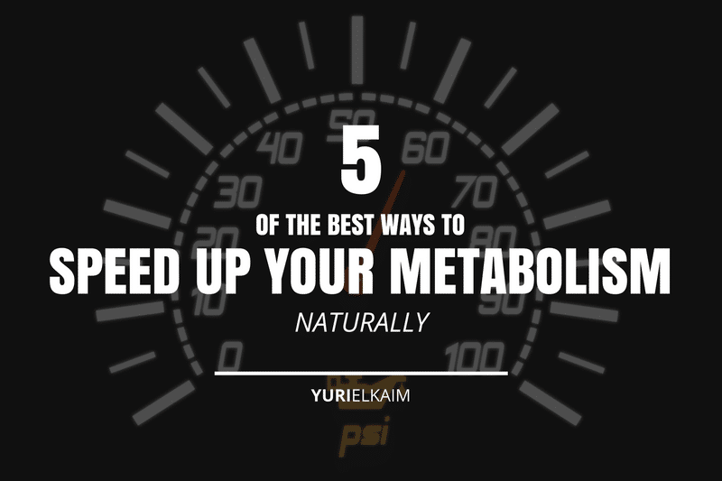 Speeding Up Your Metabolism: 5 Natural Ways to Do It