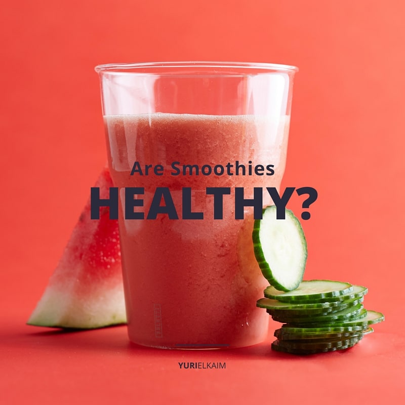 Are Smoothies Healthy? | Yuri Elkaim