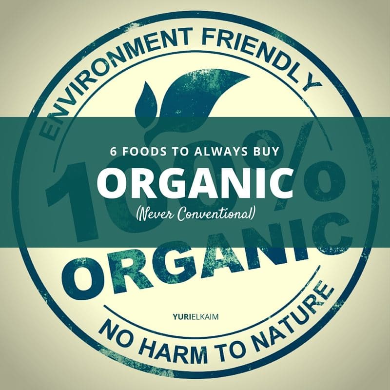 6 Foods to Buy Organic (Never in Conventional Form)
