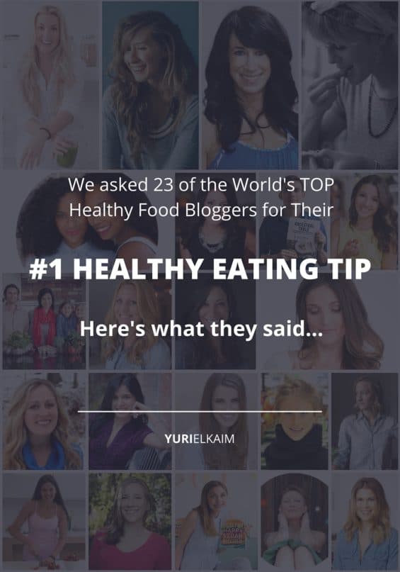 Healthy Eating 23 Tips from the Top Food Bloggers Yuri Elkaim