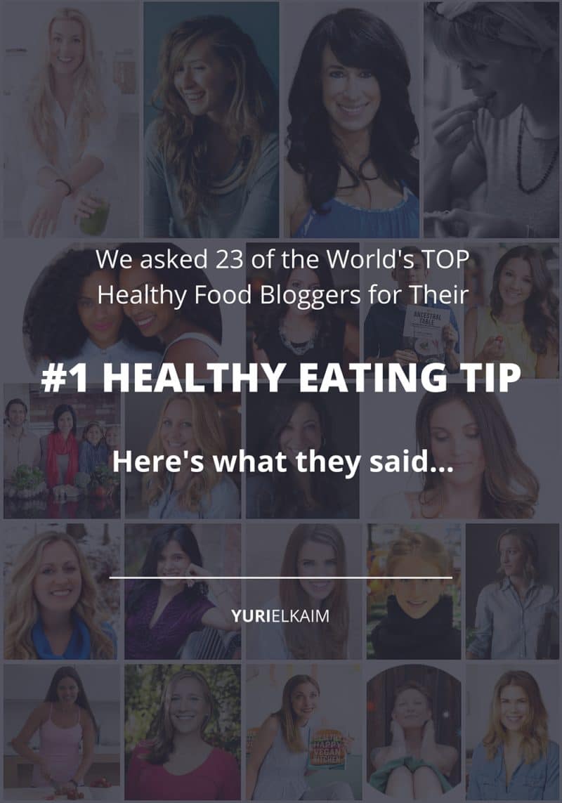 Healthy Eating Tips- What 23 of the World’s Top Food Bloggers Recommend 