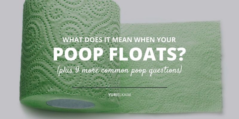 What Does It Mean When Your Poop Floats? (And 9 More Common Poop Questions)