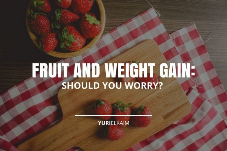 Fruit and Weight Gain Should You Worry? Yuri Elkaim