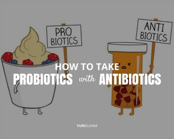 How To Properly Take Probiotics With Antibiotics | Yuri Elkaim