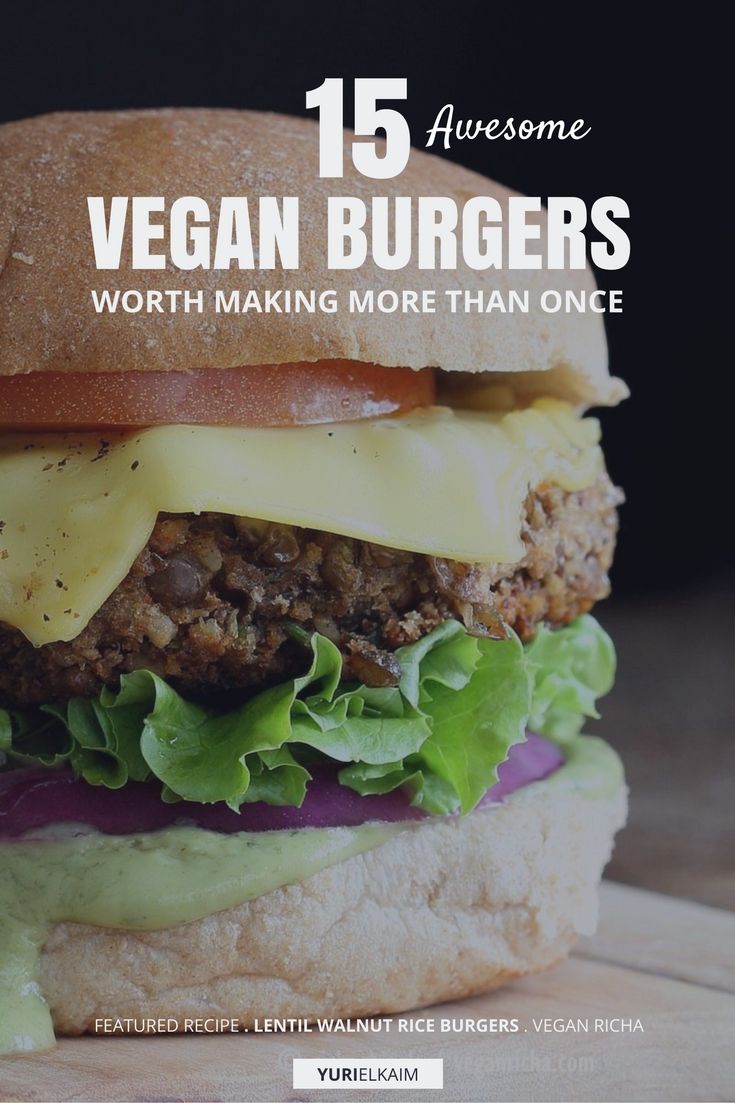 The Best Vegan Burger Recipe Here Are 15 You Ll Want To Try Yuri Elkaim