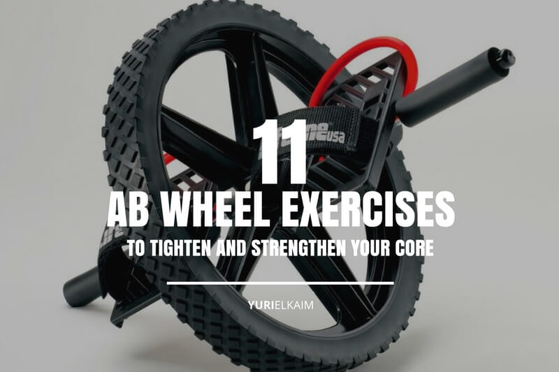 11 Awesome Ab Wheel Exercises That Will Strengthen Your Core
