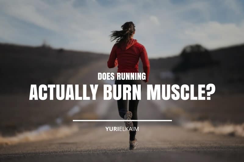 Will Running Actually Make You Burn Muscle?