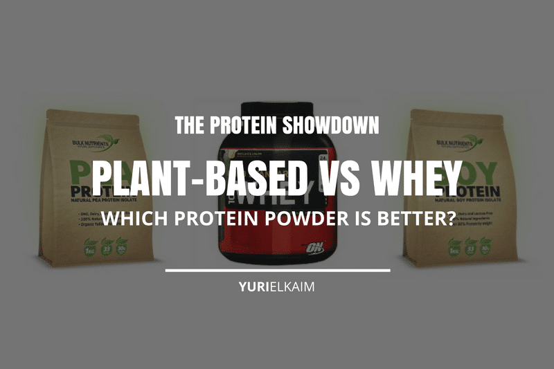 Plant Based Protein Vs Whey Protein Showdown Which Is Better Yuri Elkaim