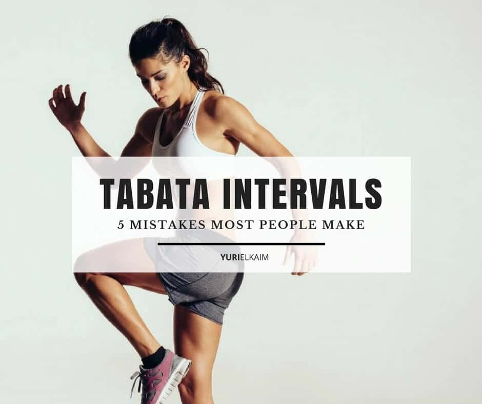 5 Mistakes Most People Make When Doing Tabata Intervals Yuri Elkaim