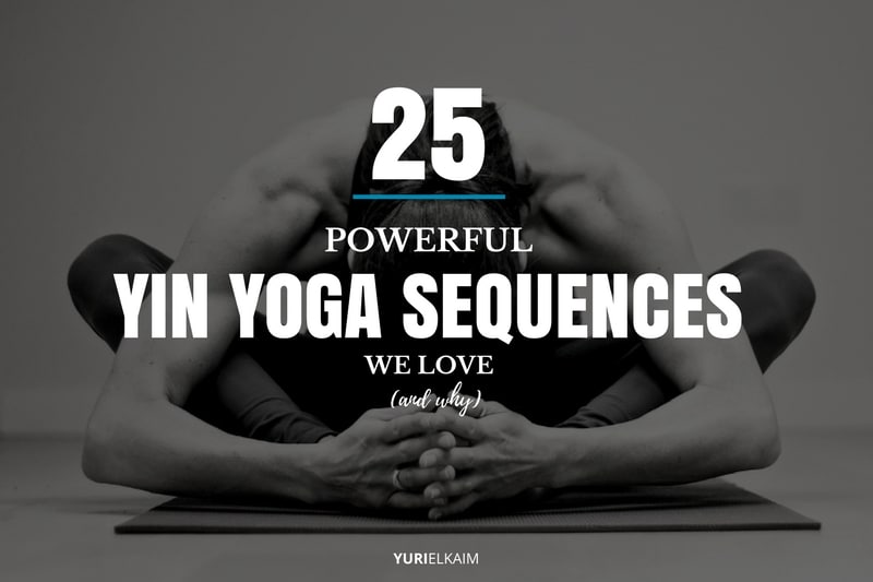 25 Powerful Yin Yoga Sequences We Love And Why Yuri Elkaim