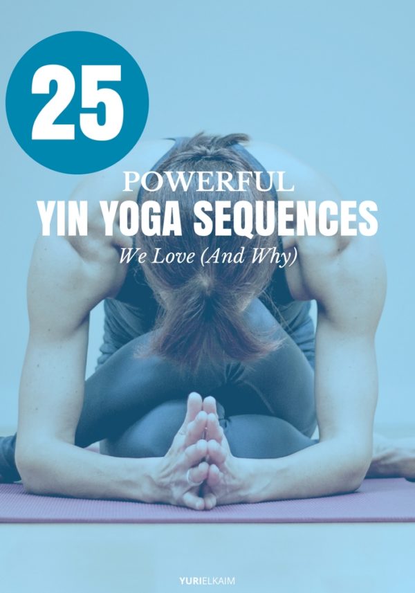 25 Powerful Yin Yoga Sequences We Love (And Why) | Yuri Elkaim