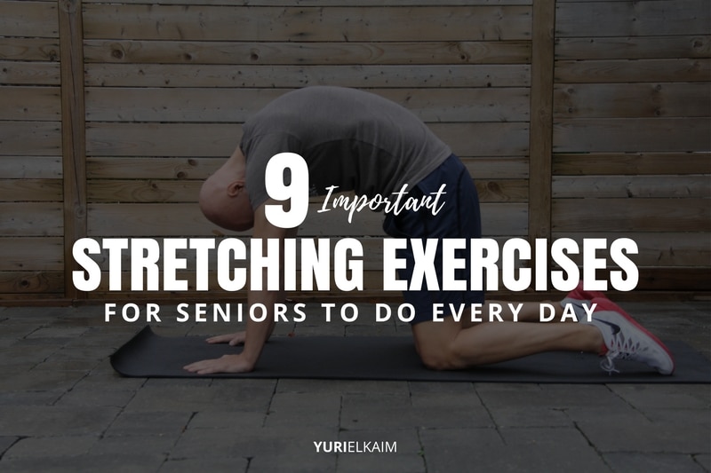 9 Important Stretching Exercises for Seniors to Do Every Day, Yuri Elkaim