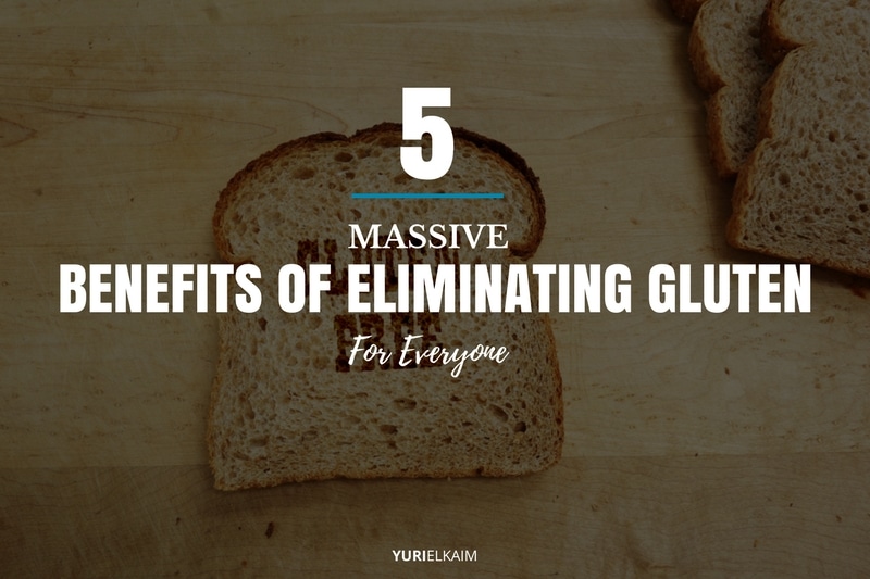 5 Massive Benefits of Eliminating Gluten