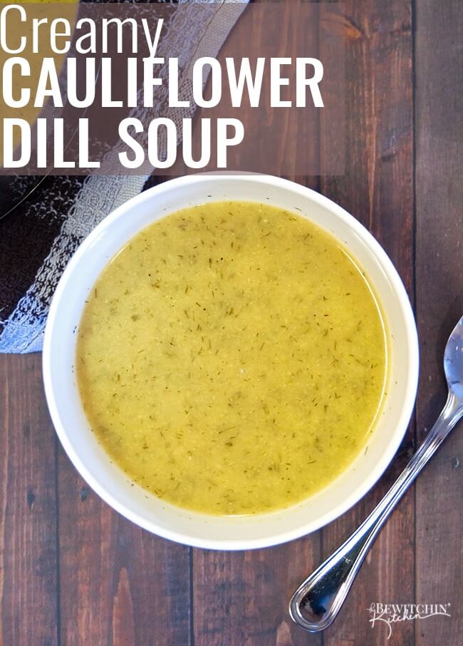 Creamy Cauliflower Dill Soup via Bewitchin Kitchen