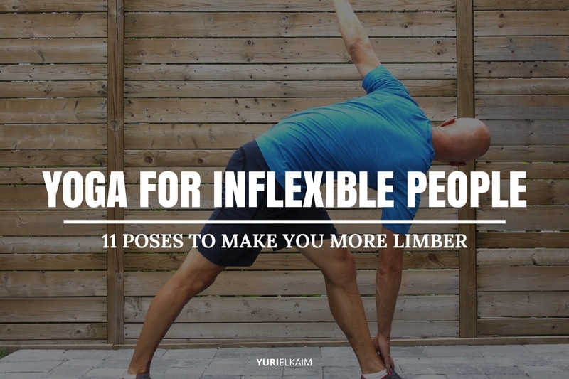 Yoga for Inflexible People - 11 Poses That Will Make You More Limber