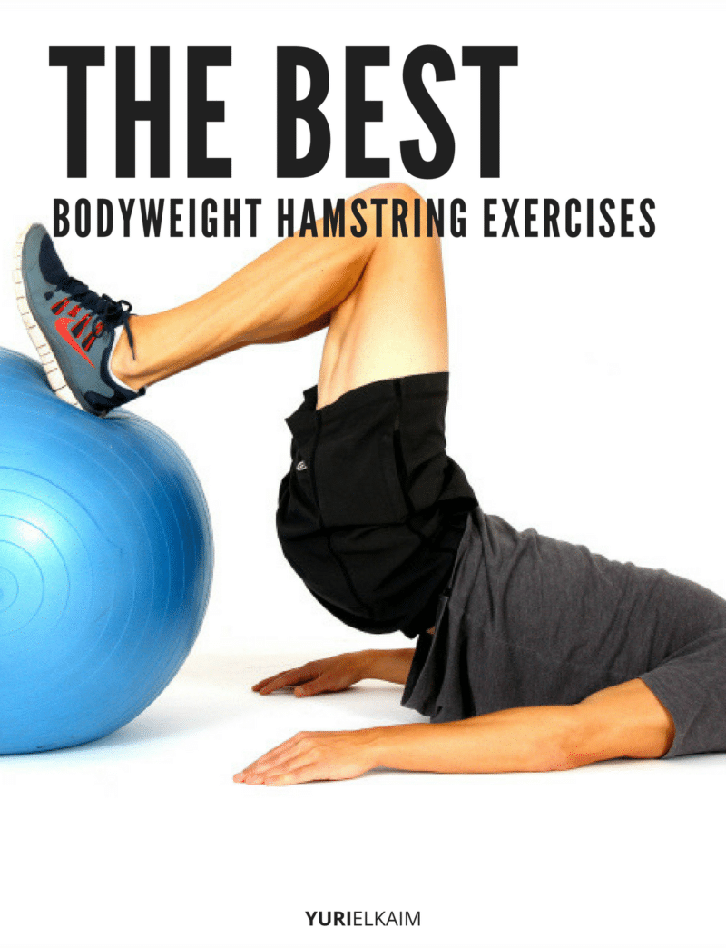 The Ultimate Cheatsheet to the Best Bodyweight Hamstring Exercises Yuri Elkaim